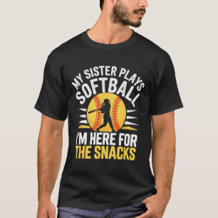 Camiseta Irmã de Softbol Estou Aqui Apenas Para Os Lanches