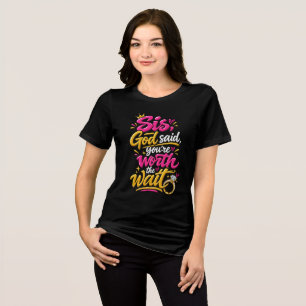 Camiseta Irmã, Deus disse que você vale a pena esperar
