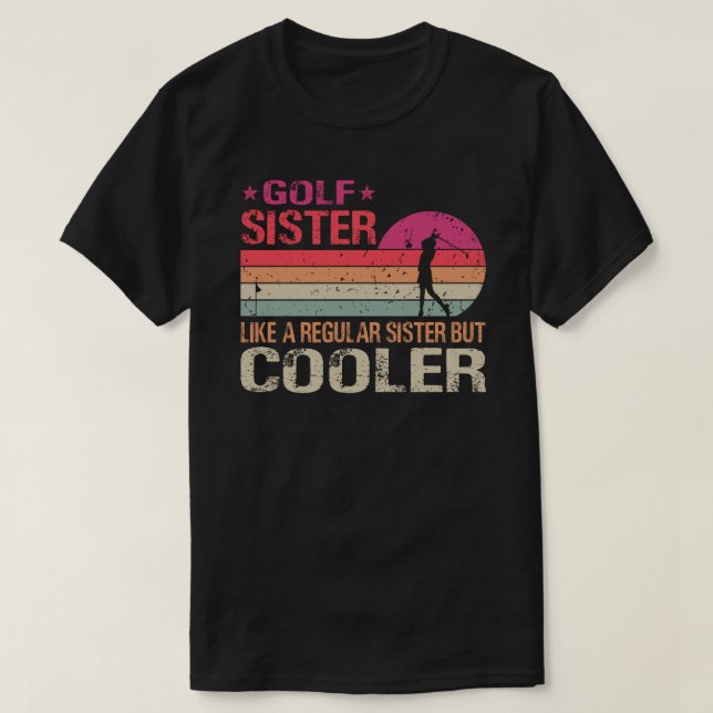 Camiseta Irmã Do Golfe Como Uma Irmã Normal Mas Golfe Mais  (Frente do Design)