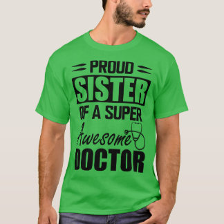 Camiseta Irmã dos Médicos Irmã Orgulhosa Irmã de um doutor 