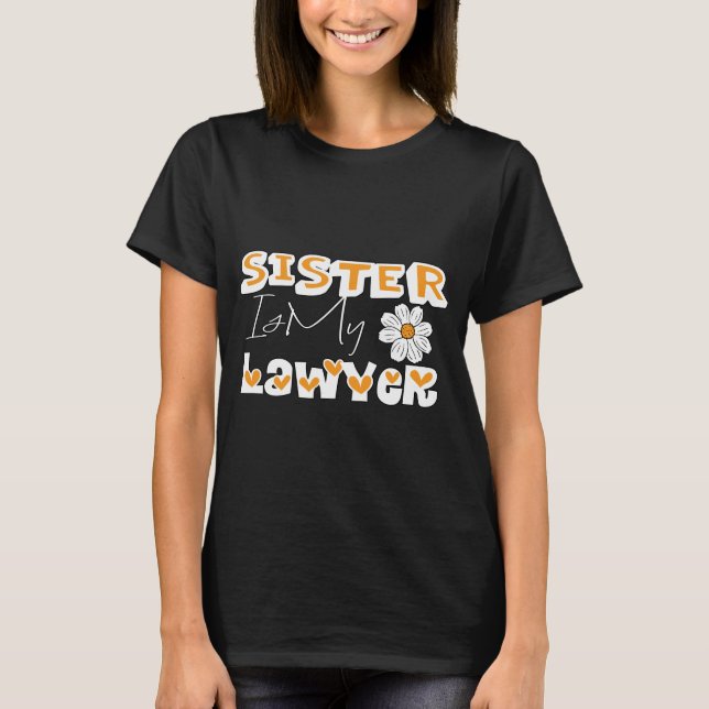 Camiseta Irmã É Minha Advogada, Irmã Engraçada Gerbera Flor (Frente)