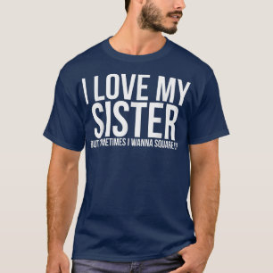 Camiseta Irmã Engraçada, Mulher Casual, Eu Amo Minha Irmã E