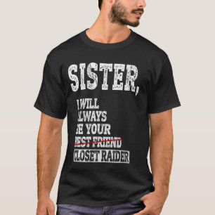 Camiseta Irmã, Eu Sempre Serei O Ladrão Do Seu Armário Engr