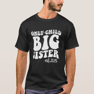 Camiseta Irmã Mais Velha Filha Única 2025 Promovida a Irmã