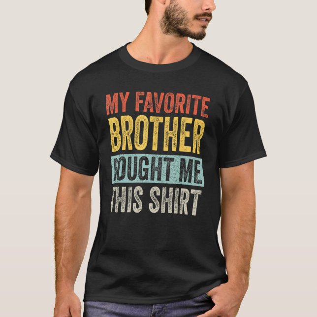 Camiseta    Irmã, Meu Irmão Favorito Me Comprou Isso (Frente)