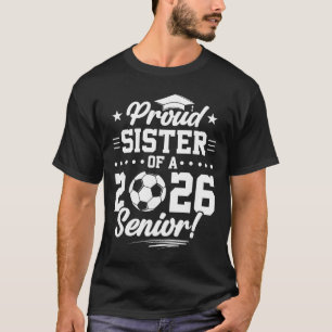 Camiseta Irmã Orgulhosa De Uma Graduada Em Futebol Sénior D