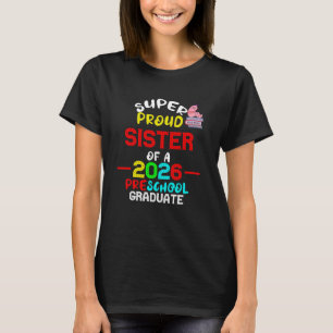 Camiseta IRMÃ Super Orgulhosa de 2026 Pré-graduada em pré-e