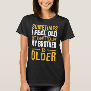 Camiseta Irmão às vezes sinto que o velho irmão percebe que