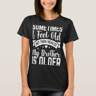 Camiseta Irmão às vezes sinto que o velho irmão percebe que
