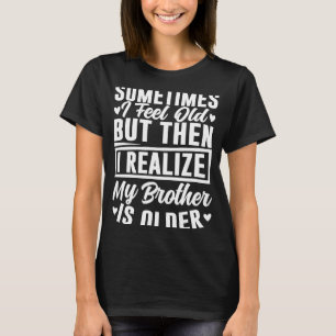 Camiseta Irmão às vezes sinto que o velho irmão percebe que