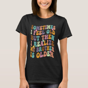 Camiseta Irmão às vezes sinto que o velho irmão percebe que