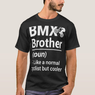 Camiseta Irmão BMX Noun como um ciclista normal, mas mais l