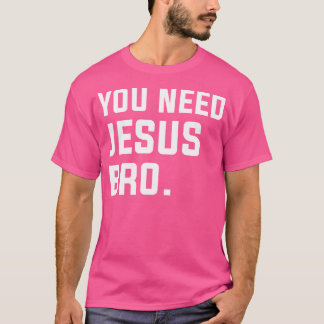 Camiseta Irmão Cristão Engraçado Vocês Todos Precisam de Je