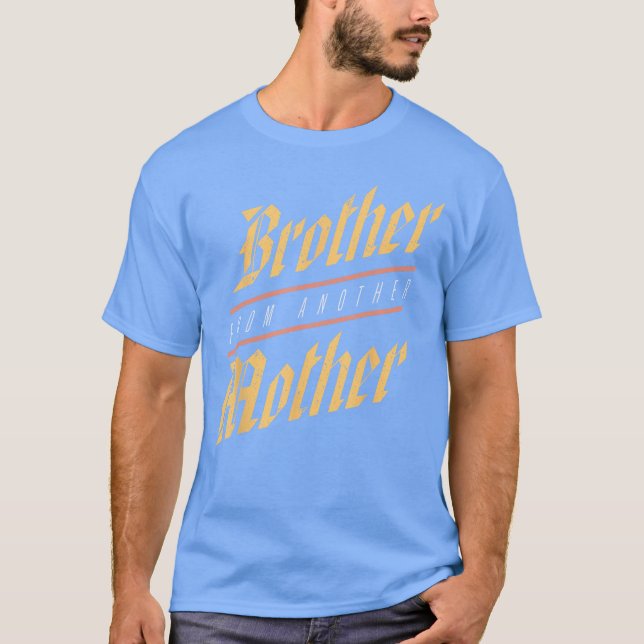 Camiseta Irmão de Outra Mãe Presente de Citação de Piada de (Frente)