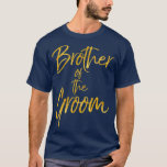 Camiseta Irmão do Groom Dourado Correspondente Bridal<br><div class="desc">Irmão do dia de os pais Brida Correspondente Dourado do Groom,  engraçado,  pai,  pai,  aniversário,  dia de as mães,  humor,  natal,  fofo,  legal,  família,  mãe,  pai,  irmão,  marido,  mãe,  vintage,  avô,  namorado,  dia,  filho,  retro,  irmã,  esposa,  avó,  filha,  filhos,  pai,  avô,  amor</div>