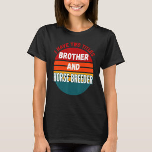 Camiseta Irmão E Criador De Cavalos