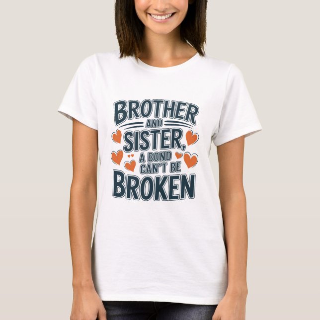Camiseta Irmão e Irmã um Bond que não pode ser quebrado (Frente)