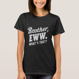 Camiseta Irmão Eww, O que é isso, Memes Sociais Engraçados