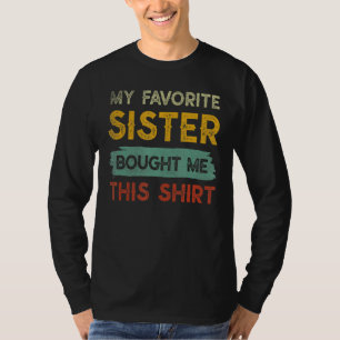 Camiseta Irmão Minha Irmã Favorita Me Comprou Isso