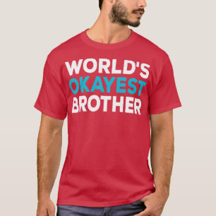 Camiseta Irmão Okayest do mundo