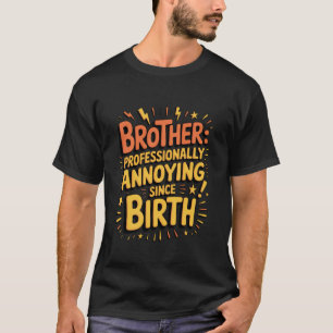 Camiseta Irmão Profissionalmente Irritante Desde o Nascimen