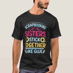 Camiseta Irmãs de Scrapbooking Colam como Cola
