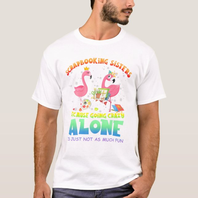 Camiseta Irmãs de scrapbooking porque indo (Frente)