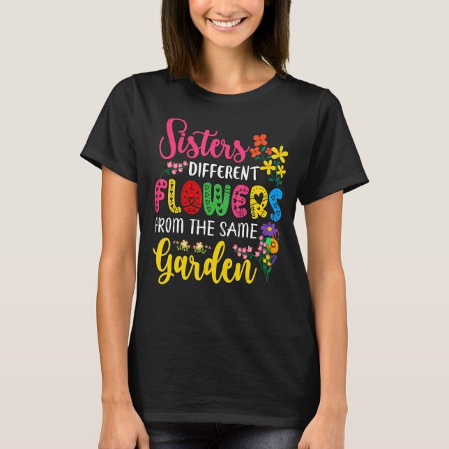 Camiseta Irmãs Diferentes Flores Do Mesmo Correspondente De (Frente)
