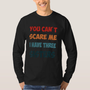Camiseta Irmãs Engraçadas, dizem que não me assusta Legal I