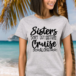 Camiseta Irmãs não deixam as irmãs cruzarem sozinhas
