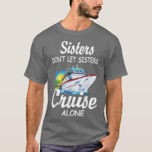 Camiseta Irmãs Não Deixam Irmãs Cruzar Sozinhos Cruis Engra
