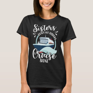 Camiseta Irmãs Não Deixam Irmãs Cruzarem sozinhas Garotas F