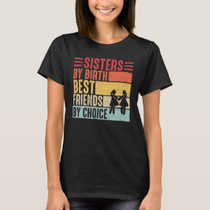 Camiseta Irmãs por nascimento, Melhores Amigas por escolha