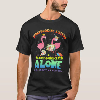 Camiseta Irmãs que param porque estão ficando loucas com ca