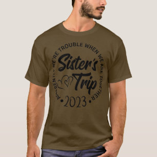 Camiseta Irmãs Trip 2023 Nós Sentimos Problemas quando esta
