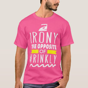Camiseta Ironia O oposto de Wrinkly Funny Wordplay Laund