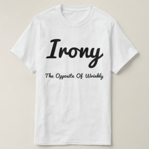 Camiseta Ironia Oposta A Rugas