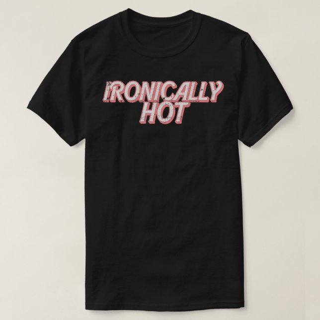 Camiseta Ironicamente Quente (Frente do Design)
