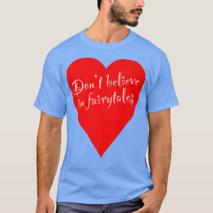 Camiseta Irônico Não Acredite no Coração dos Contos de Fé