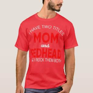 Camiseta Irreverente Tenho Dois Títulos Mãe e Ruiva E Eu
