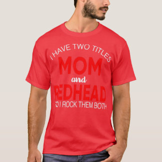 Camiseta Irreverente Tenho Dois Títulos Mãe e Ruiva E Eu