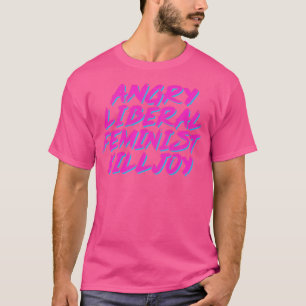 Camiseta Irritada Feminista Liberal Killjoy