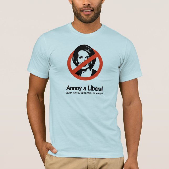Camiseta Irrite um liberal - duro do trabalho. Suceda. (Frente)
