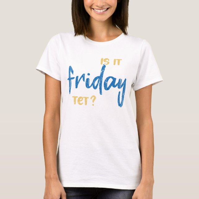 Camiseta Is it friday yet? (Frente)