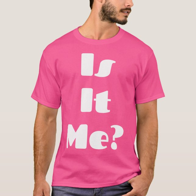 Camiseta Is It Me Shirt  Is It You Shirt  Magic Matching Ts (Frente)