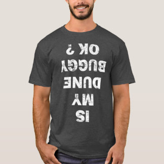 Camiseta IS MY DUNE BUGGY OK funny sand dune driver rider