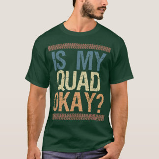 Camiseta Is My Quad Okay Vintage Retro Quad Bike Rider 