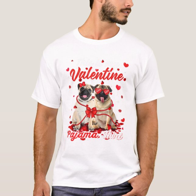 Camiseta Is My Valentine Pajama Pug  (Frente)