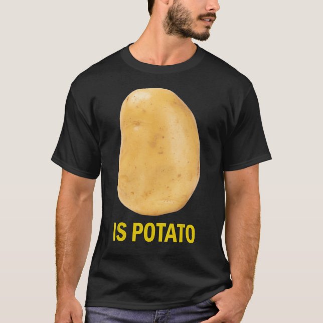 Camiseta Is Potato - Funny Tee As Seen On Late Night_2 (Frente)