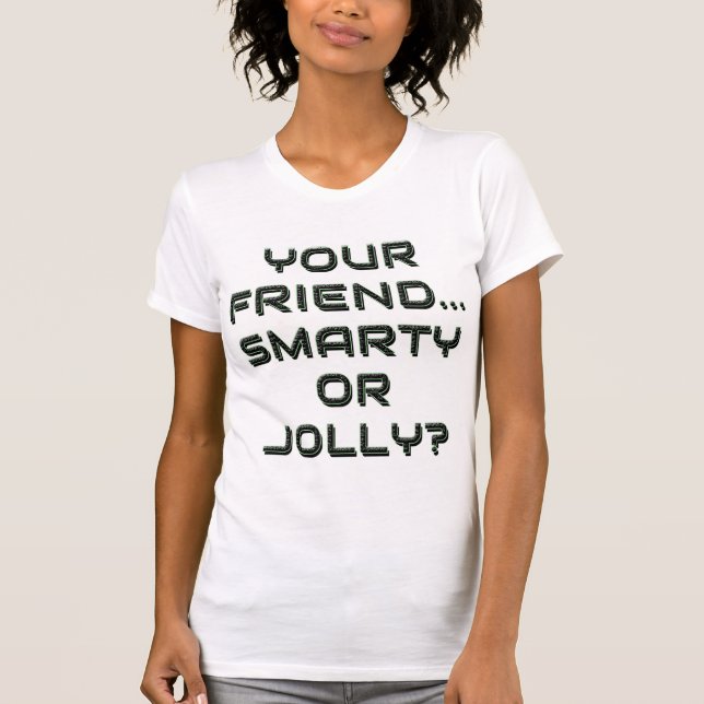 CAMISETA   IS YOUR FRIEND SMARTY OR JOLLY? 9 (Frente)